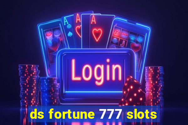 ds fortune 777 slots